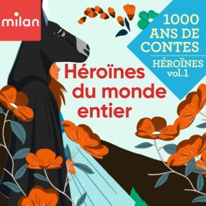 1 000 ans de contes – Héroïnes du monde entier (Vol.1)