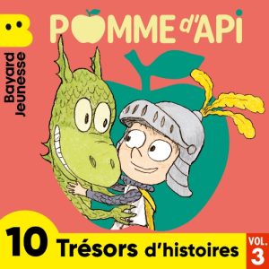 10 trésors d’histoires de Pomme d’Api (vol.3)