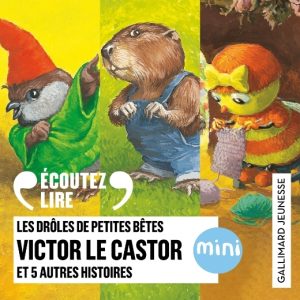 Les Drôles de Petites Bêtes : Victor le castor et 5 autres histoires