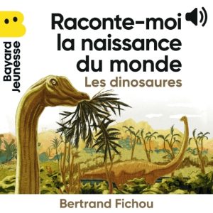 Raconte-moi la naissance du monde – Les dinosaures