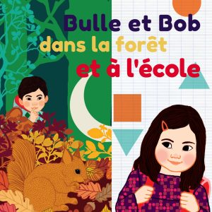 Bulle et Bob dans la forêt et à l’école