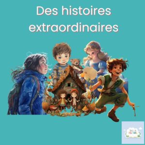 Des histoires extraordinaires