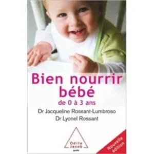 Bien nourrir son bébé: De 0 à 3 ans