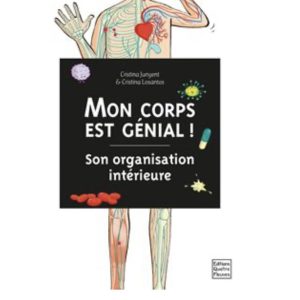 Livre Mon corps est génial ! Son organisation intérieure.