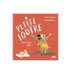 Livre Petite loutre est toute sale.